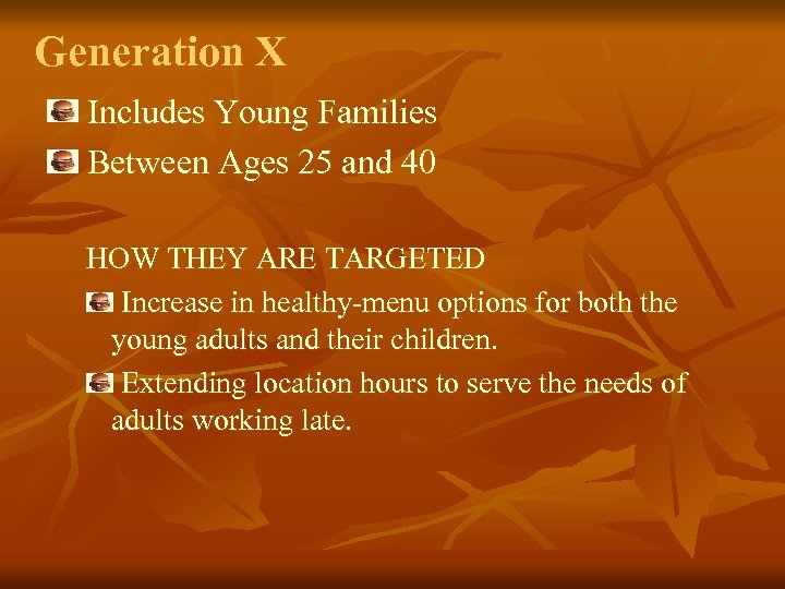 Generation X Includes Young Families Between Ages 25 and 40 HOW THEY ARE TARGETED