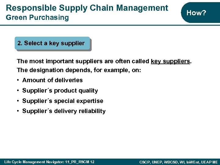 Responsible Supply Chain Management Green Purchasing How? 2. Select a key supplier The most