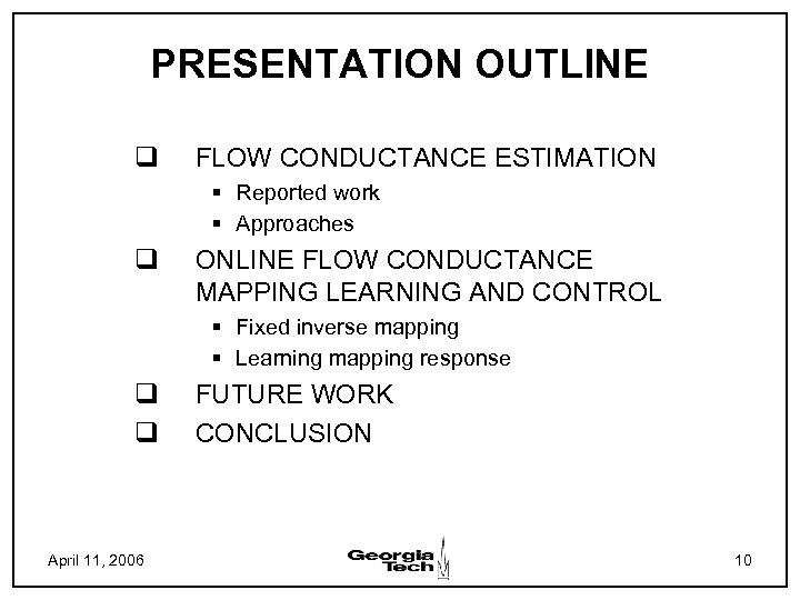 PRESENTATION OUTLINE q FLOW CONDUCTANCE ESTIMATION § Reported work § Approaches q ONLINE FLOW