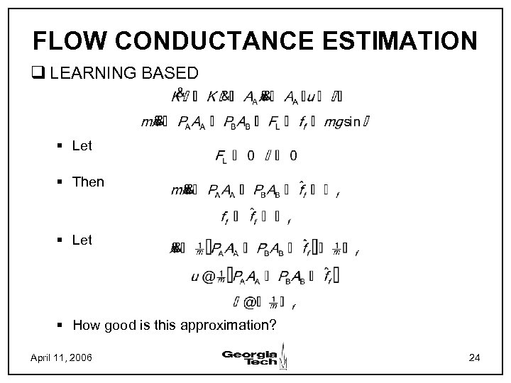 FLOW CONDUCTANCE ESTIMATION q LEARNING BASED § Let § Then § Let § How