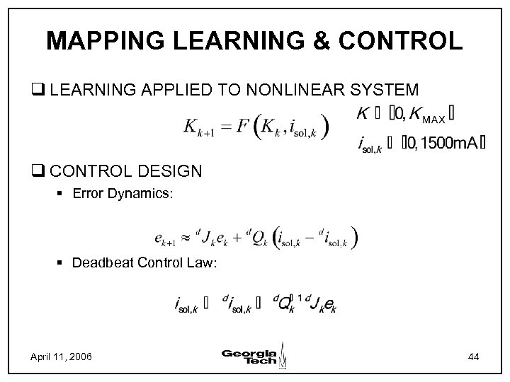 MAPPING LEARNING & CONTROL q LEARNING APPLIED TO NONLINEAR SYSTEM q CONTROL DESIGN §