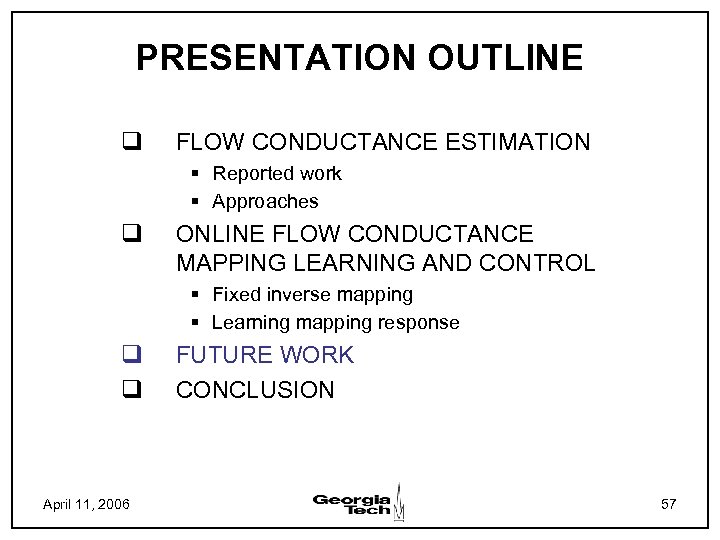 PRESENTATION OUTLINE q FLOW CONDUCTANCE ESTIMATION § Reported work § Approaches q ONLINE FLOW