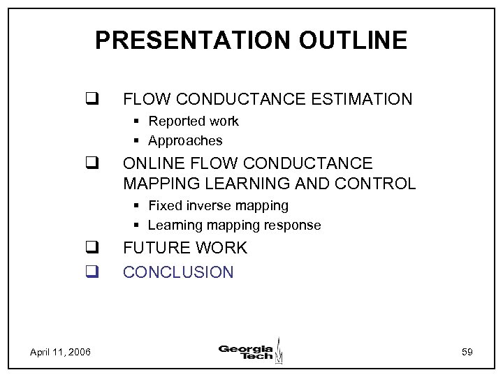 PRESENTATION OUTLINE q FLOW CONDUCTANCE ESTIMATION § Reported work § Approaches q ONLINE FLOW