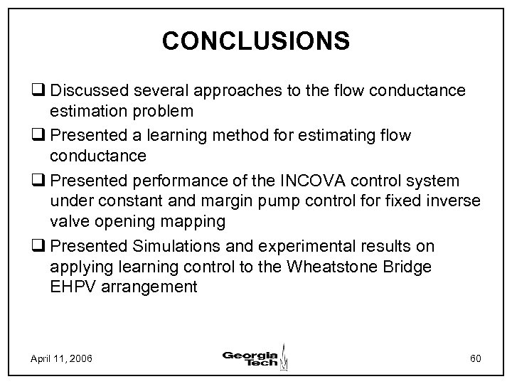 CONCLUSIONS q Discussed several approaches to the flow conductance estimation problem q Presented a