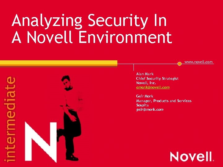 Analyzing Security In A Novell Environment www. novell. com Alan Mark Chief Security Strategist