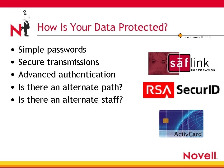 How Is Your Data Protected? • Simple passwords • Secure transmissions • Advanced authentication