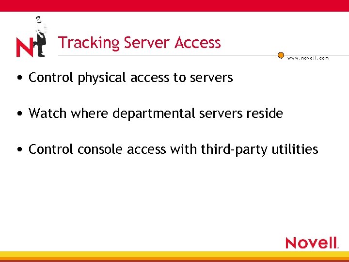 Tracking Server Access • Control physical access to servers • Watch where departmental servers