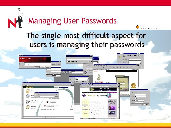 Managing User Passwords The single most difficult aspect for users is managing their passwords