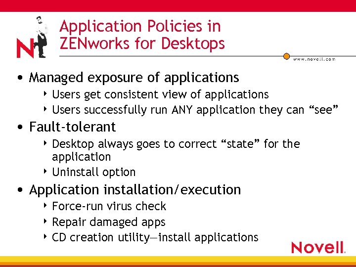 Application Policies in ZENworks for Desktops • Managed exposure of applications 4 Users get