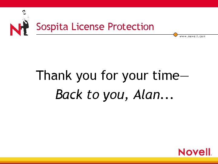 Sospita License Protection Thank you for your time— Back to you, Alan. . .