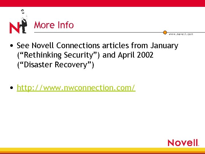More Info • See Novell Connections articles from January (“Rethinking Security”) and April 2002