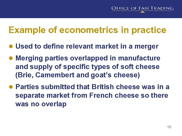 Example of econometrics in practice ● Used to define relevant market in a merger