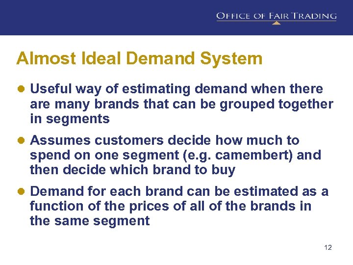 Almost Ideal Demand System ● Useful way of estimating demand when there are many