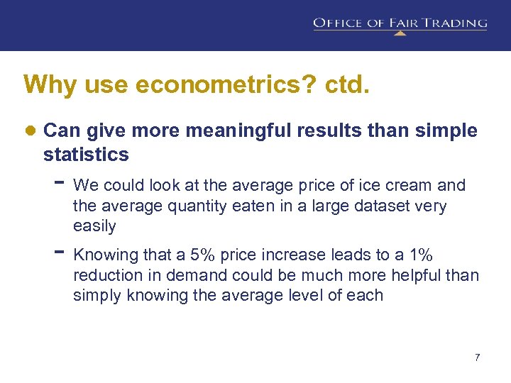 Why use econometrics? ctd. ● Can give more meaningful results than simple statistics -