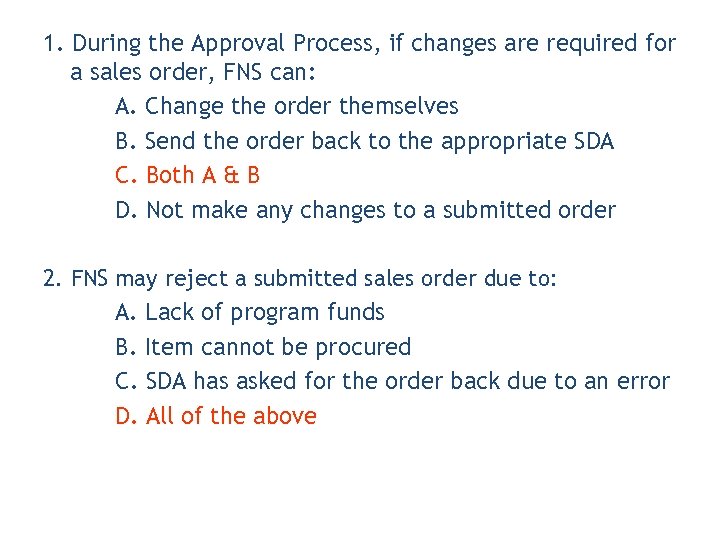 1. During the Approval Process, if changes are required for a sales order, FNS