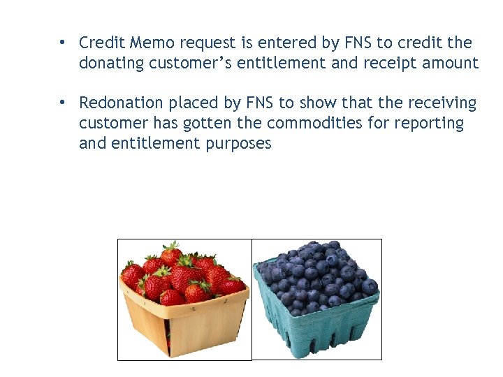  • Credit Memo request is entered by FNS to credit the donating customer’s