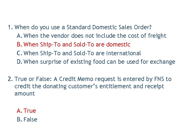 1. When do you use a Standard Domestic Sales Order? A. When the vendor