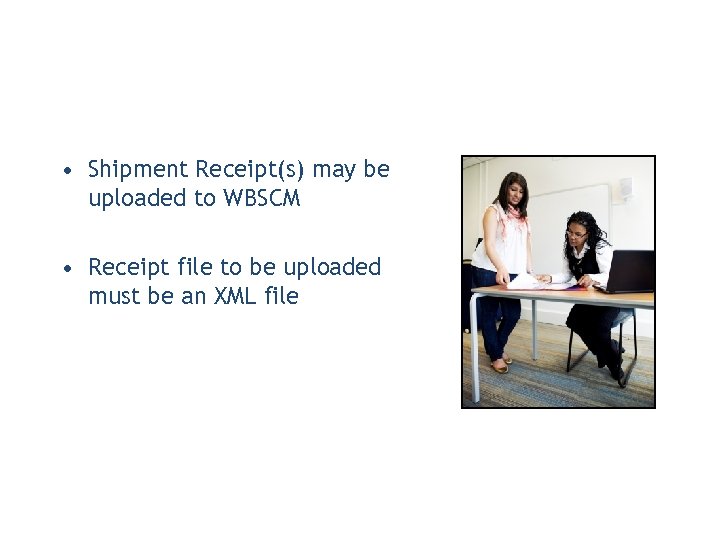  • Shipment Receipt(s) may be uploaded to WBSCM • Receipt file to be