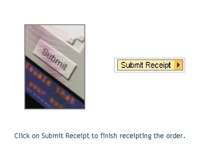 Click on Submit Receipt to finish receipting the order. 