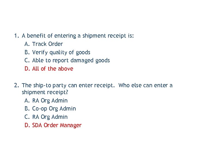 1. A benefit of entering a shipment receipt is: A. Track Order B. Verify
