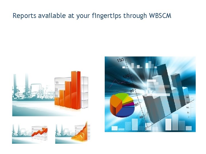 Reports available at your fingertips through WBSCM 