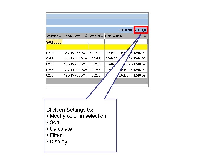 Click on Settings to: • Modify column selection • Sort • Calculate • Filter