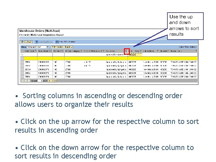 Sorting Columns in a Report Use the up and down arrows to sort results