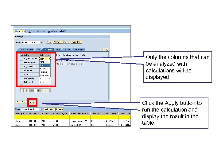 Calculation Features Only the columns that can be analyzed with calculations will be displayed.
