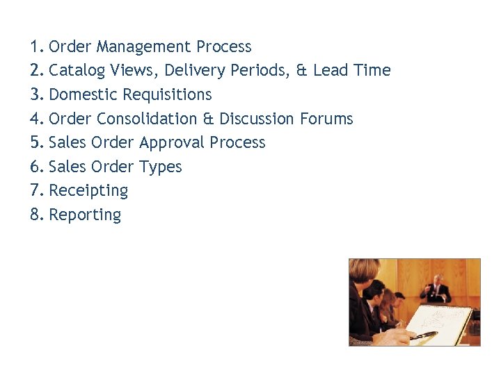 1. Order Management Process 2. Catalog Views, Delivery Periods, & Lead Time 3. Domestic