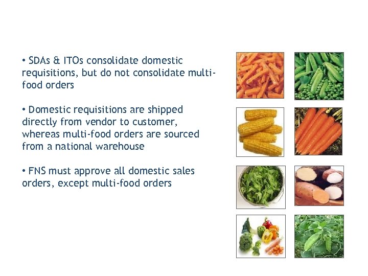  • SDAs & ITOs consolidate domestic requisitions, but do not consolidate multifood orders