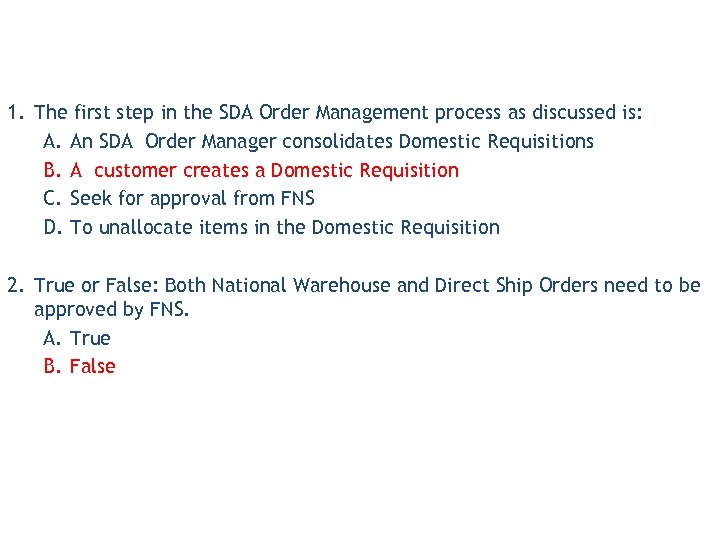 1. The first step in the SDA Order Management process as discussed is: A.