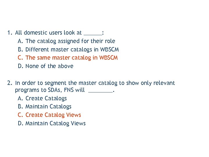 1. All domestic users look at ______: A. The catalog assigned for their role