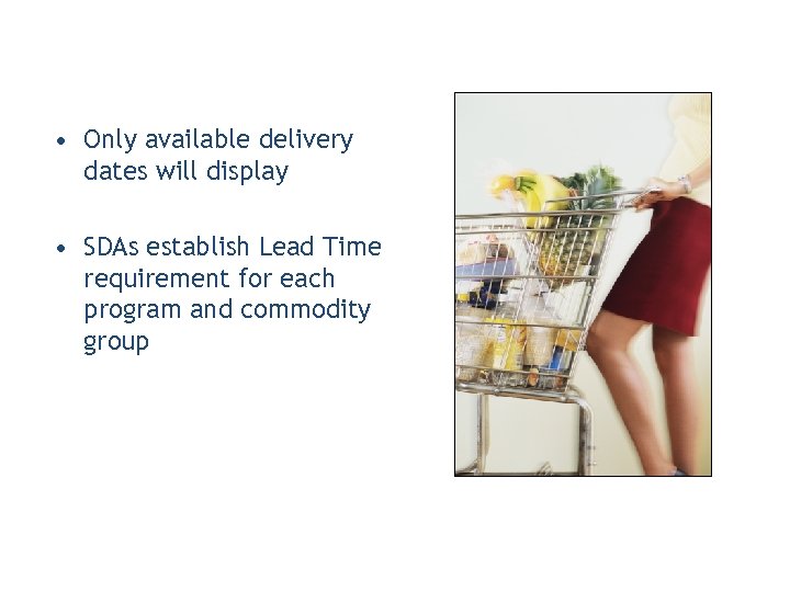  • Only available delivery dates will display • SDAs establish Lead Time requirement