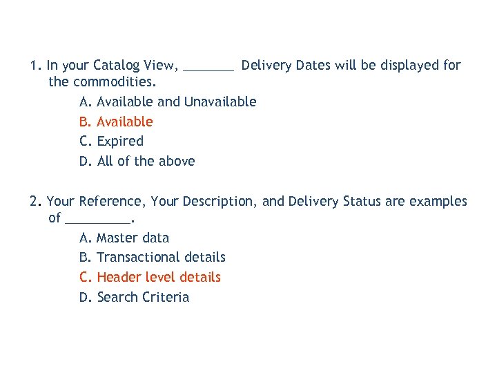 1. In your Catalog View, _______ Delivery Dates will be displayed for the commodities.