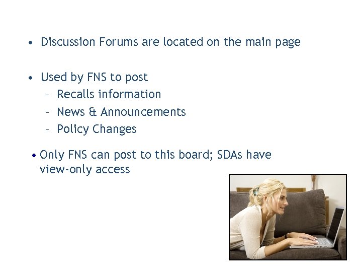  • Discussion Forums are located on the main page • Used by FNS