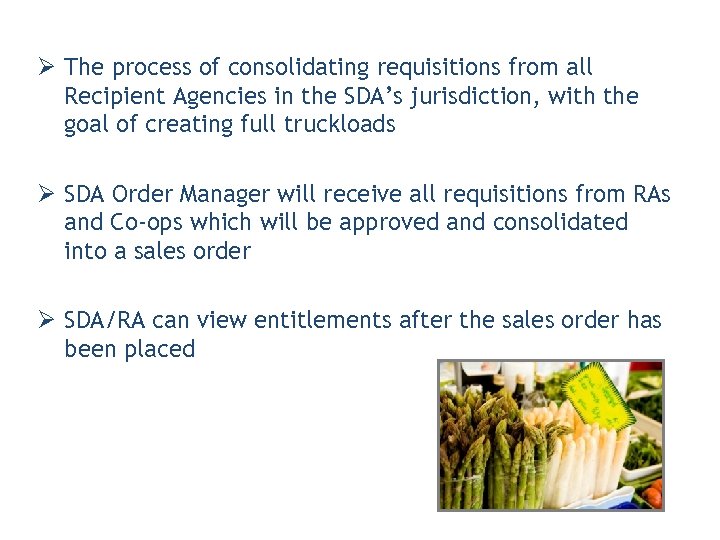 Ø The process of consolidating requisitions from all Recipient Agencies in the SDA’s jurisdiction,