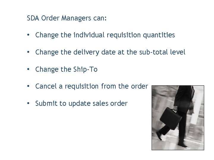 SDA Order Managers can: • Change the individual requisition quantities • Change the delivery