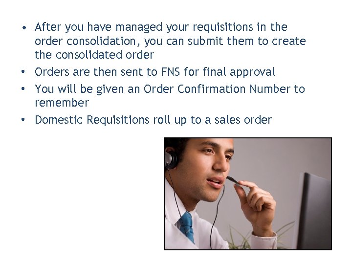  • After you have managed your requisitions in the order consolidation, you can