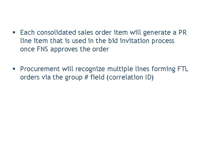 § Each consolidated sales order item will generate a PR line item that is