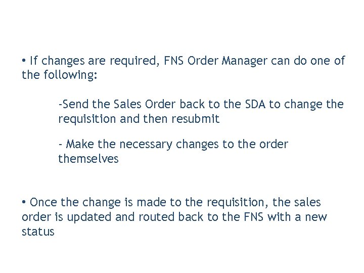  • If changes are required, FNS Order Manager can do one of the