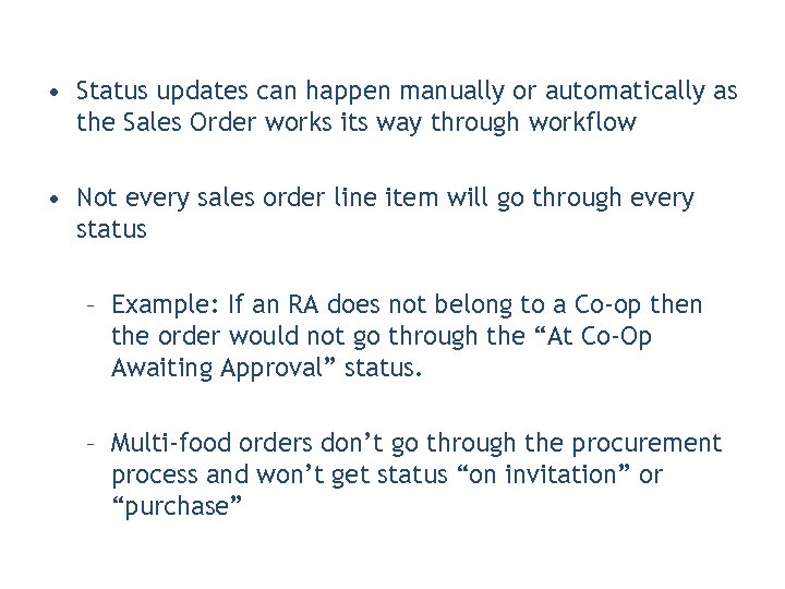  • Status updates can happen manually or automatically as the Sales Order works