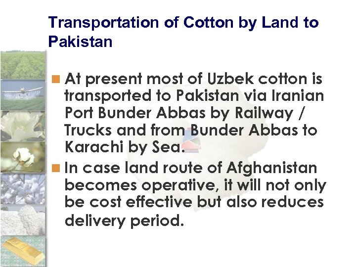 Transportation of Cotton by Land to Pakistan n At present most of Uzbek cotton