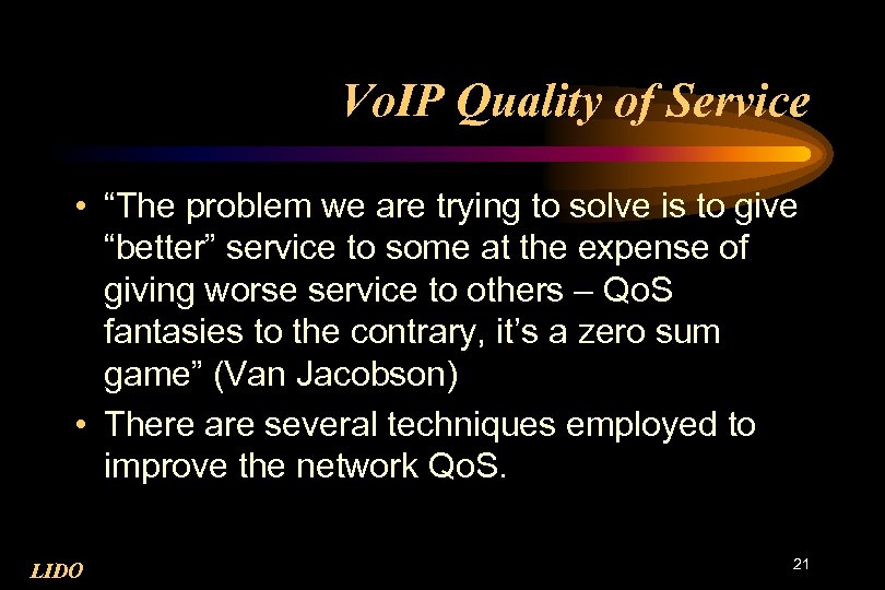 Vo. IP Quality of Service • “The problem we are trying to solve is