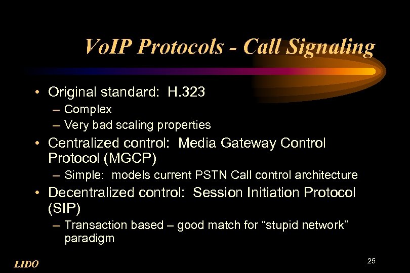 Vo. IP Protocols - Call Signaling • Original standard: H. 323 – Complex –