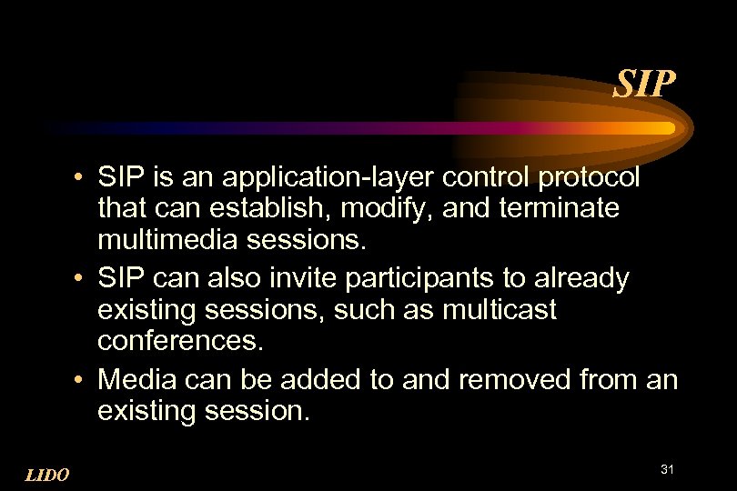SIP • SIP is an application-layer control protocol that can establish, modify, and terminate
