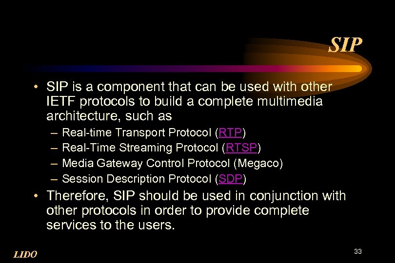 SIP • SIP is a component that can be used with other IETF protocols