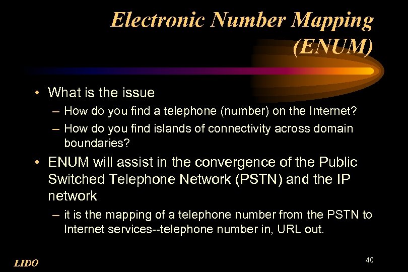 Electronic Number Mapping (ENUM) • What is the issue – How do you find