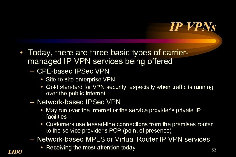 IP VPNs • Today, there are three basic types of carriermanaged IP VPN services