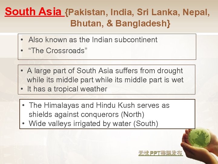 South Asia {Pakistan, India, Sri Lanka, Nepal, Bhutan, & Bangladesh} • Also known as