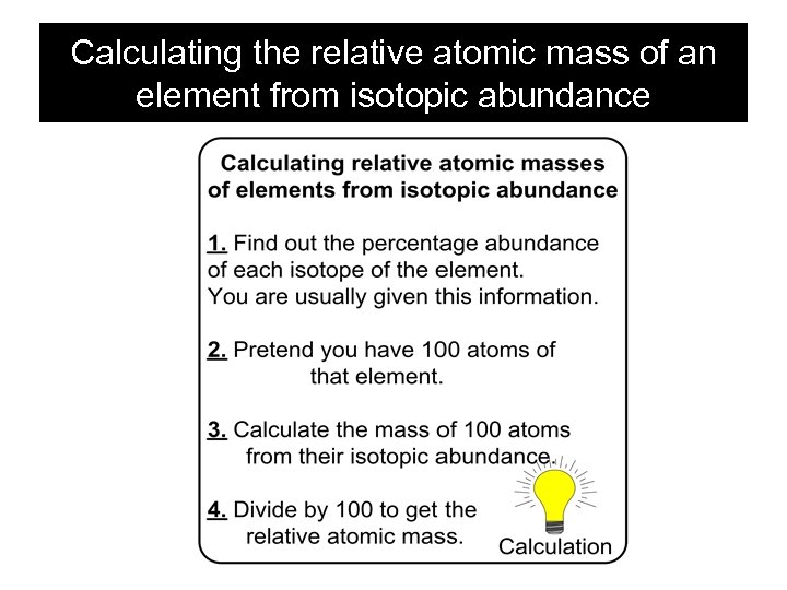 Calculating the relative atomic mass of an element from isotopic abundance 